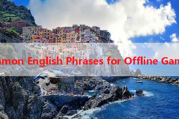 Common English Phrases for Offline Gaming