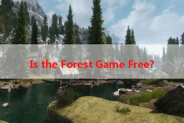 Is the Forest Game Free?