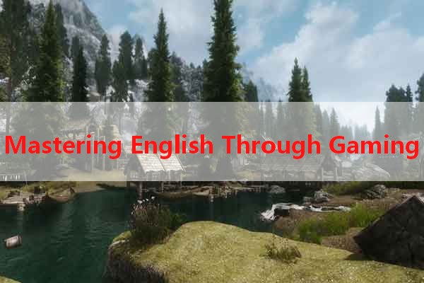 Mastering English Through Gaming