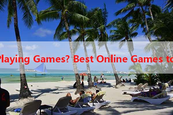 Do You Like Playing Games? Best Online Games to Play in 2021