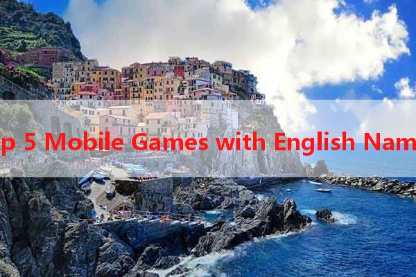 Top 5 Mobile Games with English Names